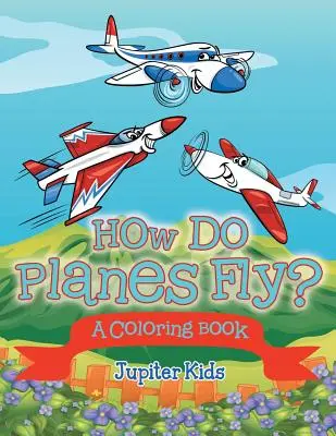Wie fliegen Flugzeuge? (Ein Malbuch) - How Do Planes Fly? (A Coloring Book)