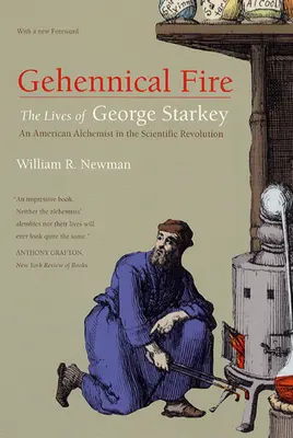 Gehennical Fire: Das Leben von George Starkey, einem amerikanischen Alchemisten in der wissenschaftlichen Revolution - Gehennical Fire: The Lives of George Starkey, an American Alchemist in the Scientific Revolution