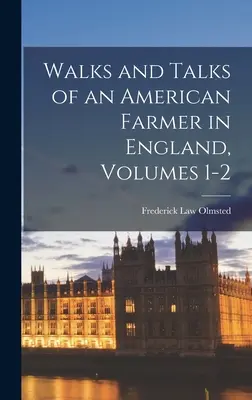 Spaziergänge und Gespräche eines amerikanischen Farmers in England, Bände 1-2 - Walks and Talks of an American Farmer in England, Volumes 1-2