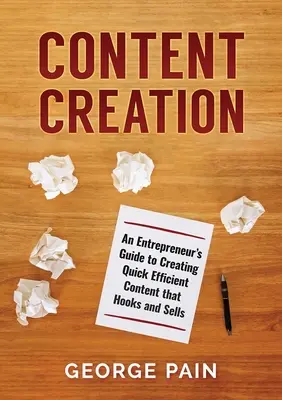 Erstellung von Inhalten: Der Leitfaden eines Unternehmers zur Erstellung schneller und effizienter Inhalte, die begeistern und verkaufen - Content Creation: An Entrepreneur's Guide to Creating Quick Efficient Content that hooks and sells