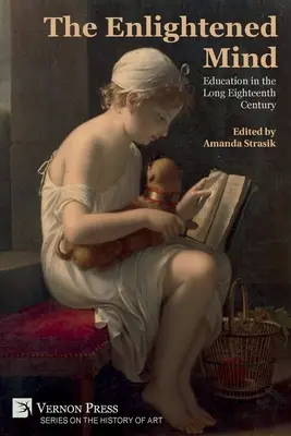 Der aufgeklärte Geist: Bildung im langen achtzehnten Jahrhundert - The Enlightened Mind: Education in the Long Eighteenth Century