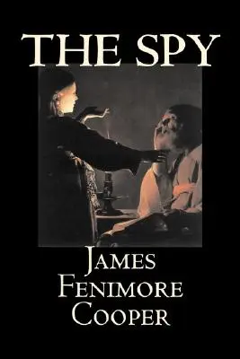 Der Spion von James Fenimore Cooper, Belletristik, Klassiker, Historisch, Action & Abenteuer - The Spy by James Fenimore Cooper, Fiction, Classics, Historical, Action & Adventure