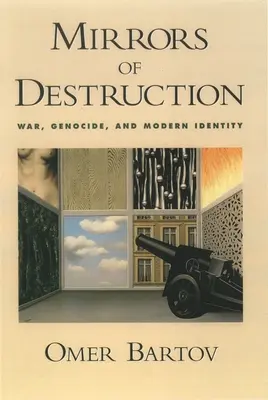 Spiegel der Zerstörung: Krieg, Völkermord und moderne Identität - Mirrors of Destruction: War, Genocide, and Modern Identity