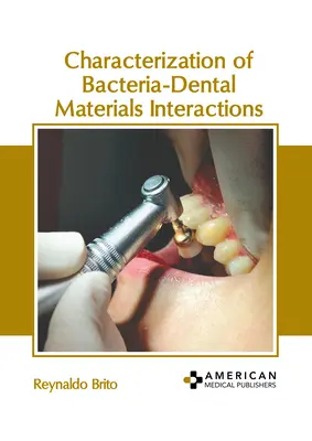 Charakterisierung der Wechselwirkungen zwischen Bakterien und Zahnmaterialien - Characterization of Bacteria-Dental Materials Interactions