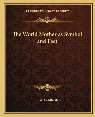 Die Weltmutter als Symbol und Tatsache - The World Mother as Symbol and Fact