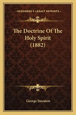 Die Lehre vom Heiligen Geist (1882) - The Doctrine Of The Holy Spirit (1882)