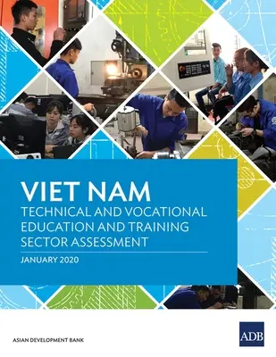 Vietnam: Bewertung des Sektors technische und berufliche Bildung und Ausbildung - Viet Nam: Technical and Vocational Education and Training Sector Assessment