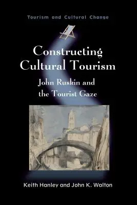 Die Konstruktion des Kulturtourismus: John Ruskin und der touristische Blick - Constructing Cultural Tourism: John Ruskin and the Tourist Gaze