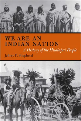 Wir sind eine indianische Nation: Eine Geschichte des Hualapai-Volkes - We are an Indian Nation: A History of the Hualapai People
