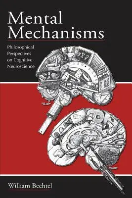 Mental Mechanisms: Philosophische Perspektiven der kognitiven Neurowissenschaft - Mental Mechanisms: Philosophical Perspectives on Cognitive Neuroscience