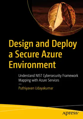 Entwurf und Bereitstellung einer sicheren Azure-Umgebung: Abbildung des Nist Cybersecurity Framework auf Azure-Dienste - Design and Deploy a Secure Azure Environment: Mapping the Nist Cybersecurity Framework to Azure Services