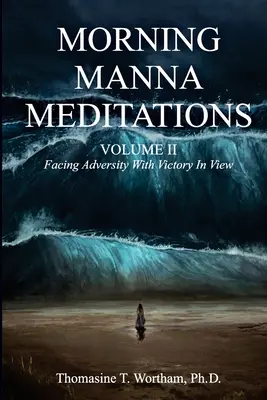 Morning Manna Meditations Band II: Widrigkeiten mit Blick auf den Sieg begegnen - Morning Manna Meditations Volume II: Facing Adversity With Victory In View