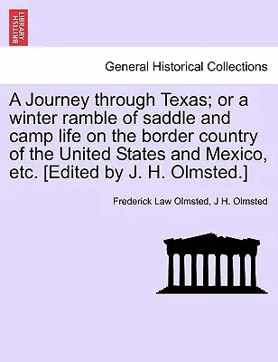 Eine Reise durch Texas; oder eine Winterwanderung im Sattel und im Lager an der Grenze zwischen den Vereinigten Staaten und Mexiko, usw. [Herausgegeben von J. H. Olmst - A Journey through Texas; or a winter ramble of saddle and camp life on the border country of the United States and Mexico, etc. [Edited by J. H. Olmst