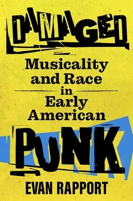 Geschädigt: Musikalität und Ethnie im frühen amerikanischen Punk - Damaged: Musicality and Race in Early American Punk