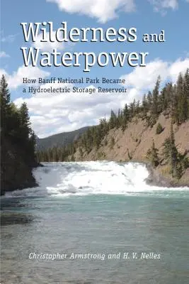 Wildnis und Wasserkraft: Wie der Banff-Nationalpark zum Wasserkraftspeicher wurde - Wilderness and Waterpower: How Banff National Park Became a Hydro-Electric Storage Reservoir