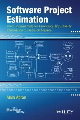 Schätzung von Softwareprojekten: Die Grundlagen für die Bereitstellung von hochwertigen Informationen für Entscheidungsträger - Software Project Estimation: The Fundamentals for Providing High Quality Information to Decision Makers