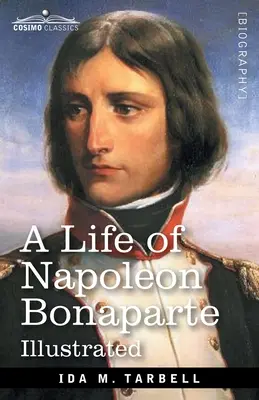 Ein Leben von Napoleon Bonaparte: Mit einer Skizze von Josephine, Kaiserin der Franzosen - A Life of Napoleon Bonaparte: With a sketch of Josephine, Empress of the French