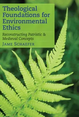 Theologische Grundlagen der Umweltethik: Die Rekonstruktion patristischer und mittelalterlicher Konzepte - Theological Foundations for Environmental Ethics: Reconstructing Patristic and Medieval Concepts