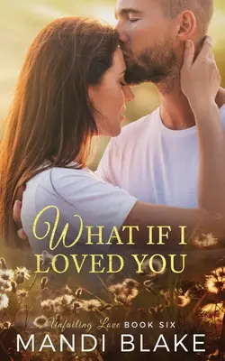 Was wäre, wenn ich dich liebte: Ein süßer christlicher Liebesroman - What if I Loved You: A Sweet Christian Romance