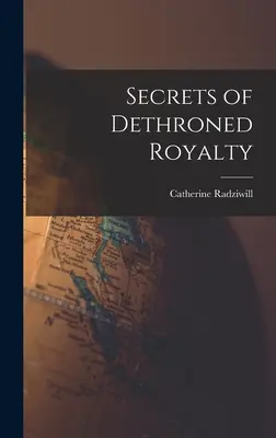Geheimnisse des entthronten Königshauses - Secrets of Dethroned Royalty
