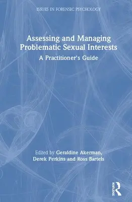 Bewertung und Bewältigung problematischer sexueller Interessen: Ein Leitfaden für Praktiker - Assessing and Managing Problematic Sexual Interests: A Practitioner's Guide