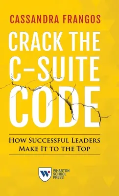 Knacken Sie den C-Suite-Code: Wie erfolgreiche Führungskräfte es an die Spitze schaffen - Crack the C-Suite Code: How Successful Leaders Make It to the Top