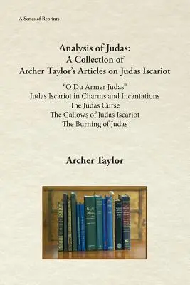 Analyse von Judas: Eine Sammlung von Archer Taylors Artikeln über Judas Iskariot - Analysis of Judas: A Collection of Archer Taylor's Articles on Judas Iscariot