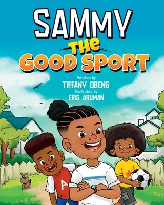 Sammy, der gute Sportler: Ein Kinderbuch über Sportsgeist, Freundlichkeit, Respekt und Ausdauer - Sammy the Good Sport: Kids Book about Sportsmanship, Kindness, Respect and Perseverance