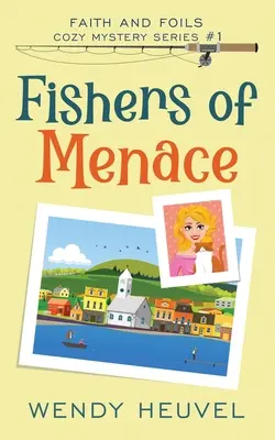 Fishers of Menace (Faith and Foils Cozy Mystery Serie) Buch #1: Faith and Foils Cozy Mystery Serie - Buch #1 - Fishers of Menace (Faith and Foils Cozy Mystery Series) Book #1: Faith and Foils Cozy Mystery Series - Book #1