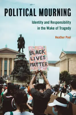 Politische Trauer: Identität und Verantwortung nach einer Tragödie - Political Mourning: Identity and Responsibility in the Wake of Tragedy