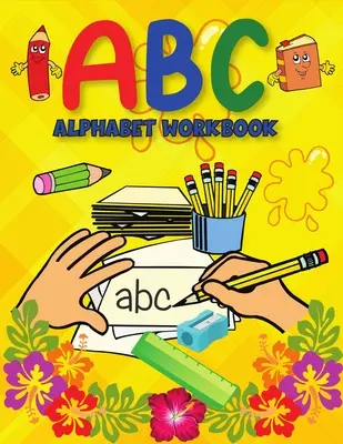 ABC-Alphabet-Buch: Alphabet-/ Handschriftbuch für Vorschulkinder, Kindergärten - ABC Alphabet Book: Learning to Write Alphabet/ Handwriting Book for Pre-schoolers, Kindergartens