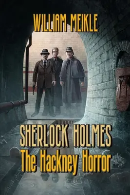 Der Hackney-Horror: Ein unheimliches Sherlock-Holmes-Abenteuer - The Hackney Horror: A Weird Sherlock Holmes Adventure