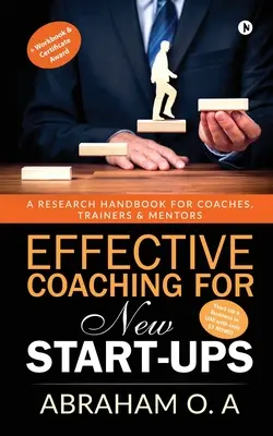 Effektives Coaching für neue Start-ups: Ein Forschungshandbuch für Coaches, Ausbilder und Mentoren - Effective Coaching for New Start-Ups: A Research Handbook for Coaches, Trainers & Mentors