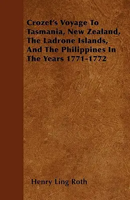 Crozet's Reise nach Tasmanien, Neuseeland, den Ladrone-Inseln und den Philippinen in den Jahren 1771-1772 - Crozet's Voyage To Tasmania, New Zealand, The Ladrone Islands, And The Philippines In The Years 1771-1772