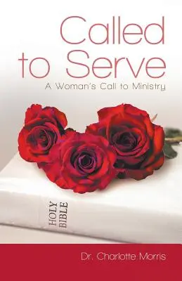 Berufen zu dienen: Die Berufung der Frau zum Dienst - Called to Serve: A Woman's Call to Ministry