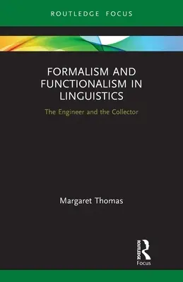 Formalismus und Funktionalismus in der Linguistik: Der Ingenieur und der Sammler - Formalism and Functionalism in Linguistics: The Engineer and the Collector