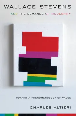 Wallace Stevens und die Erfordernisse der Moderne: Auf dem Weg zu einer Phänomenologie des Wertes - Wallace Stevens and the Demands of Modernity: Toward a Phenomenology of Value