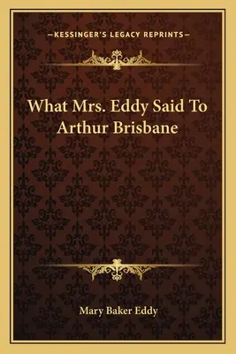 Was Mrs. Eddy zu Arthur Brisbane gesagt hat - What Mrs. Eddy Said To Arthur Brisbane