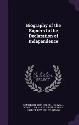 Biografie der Unterzeichner der Unabhängigkeitserklärung - Biography of the Signers to the Declaration of Independence