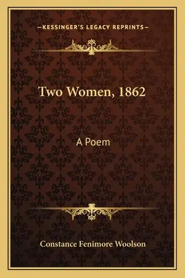 Zwei Frauen, 1862: Ein Gedicht - Two Women, 1862: A Poem