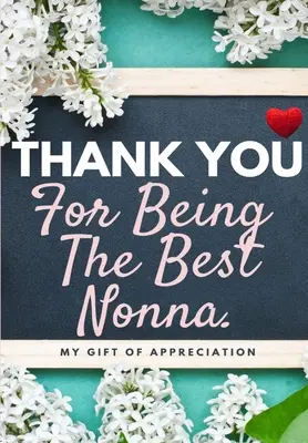 Danke, dass du die beste Nonna bist: Mein Geschenk der Wertschätzung: Full Color Geschenkbuch Prompted Fragen 6,61 x 9,61 Zoll - Thank You For Being The Best Nonna: My Gift Of Appreciation: Full Color Gift Book Prompted Questions 6.61 x 9.61 inch