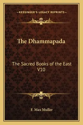 Das Dhammapada: Die heiligen Bücher des Ostens V10 - The Dhammapada: The Sacred Books of the East V10