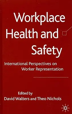 Gesundheit und Sicherheit am Arbeitsplatz: Internationale Perspektiven der Arbeitnehmervertretung - Workplace Health and Safety: International Perspectives on Worker Representation