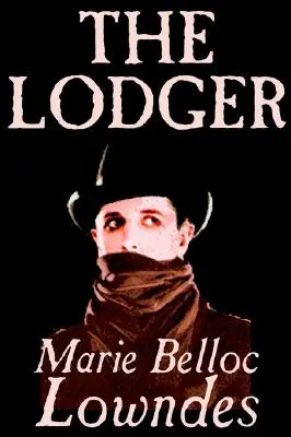 Der Untermieter von Marie Belloc Lowndes, Belletristik, Krimi & Detektiv - The Lodger by Marie Belloc Lowndes, Fiction, Mystery & Detective