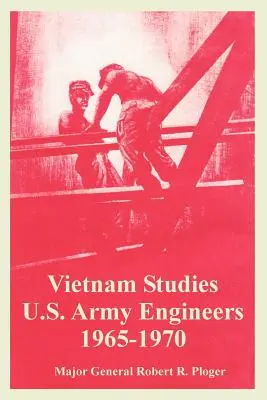 Vietnam-Studien: U.S. Army Engineers 1965-1970 - Vietnam Studies: U.S. Army Engineers 1965-1970