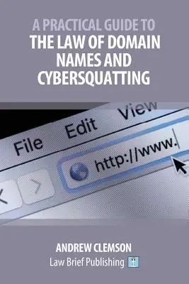 Ein praktischer Leitfaden zum Recht der Domain-Namen und Cybersquatting - A Practical Guide to the Law of Domain Names and Cybersquatting