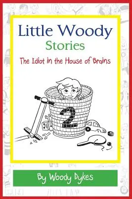 Kleine Woody-Geschichten: Der Idiot im Haus der Gehirne - Little Woody Stories: The Idiot in the House of Brains