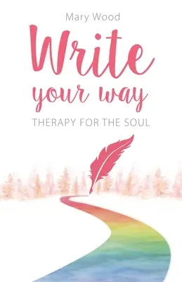 Schreib deinen Weg: Therapie für die Seele - Write Your Way: Therapy for the Soul