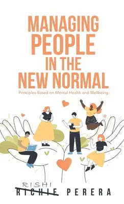 Menschen in der neuen Normalität führen: Prinzipien auf der Grundlage von psychischer Gesundheit und Wohlbefinden - Managing People in the New Normal: Principles Based on Mental Health and Wellbeing