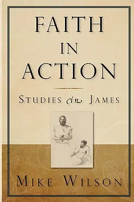 Glaube in Aktion, Studien zu Jakobus - Faith in Action, Studies in James